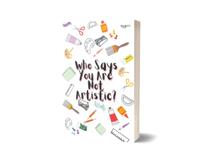 Who Says You Are Not Artistic? art prompts book cover