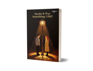 Maybe it was something I did?