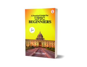 The Practical Guide For UPSC Beginners